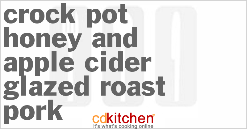 Honey and Apple Cider Glazed Roast Pork - CDKitchen.com