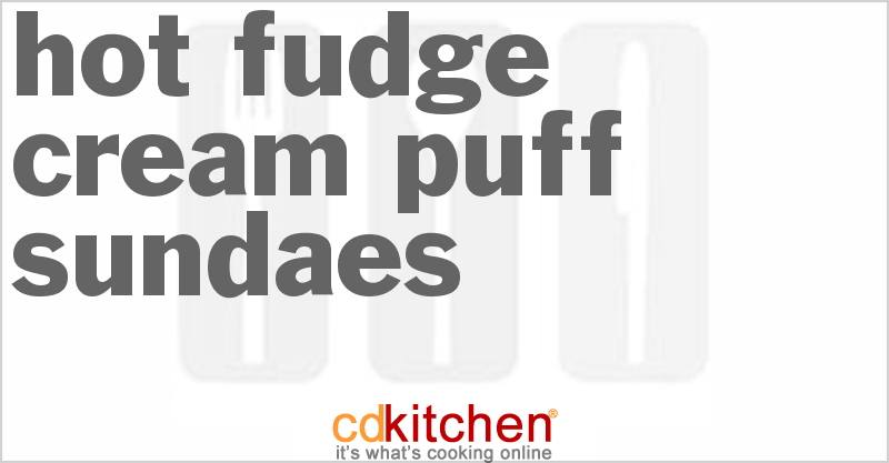 Hot Fudge Cream Puff Sundaes - CDKitchen.com