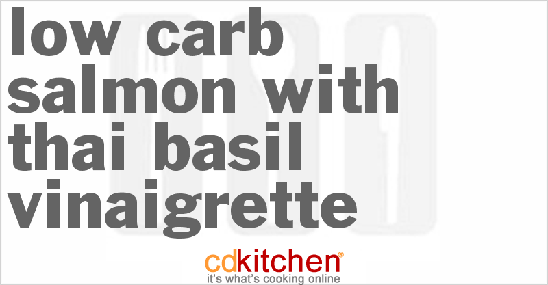 Low Carb Salmon With Thai Basil Vinaigrette - CDKitchen.com
