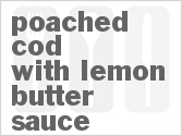 recipe for poached cod with lemon butter sauce