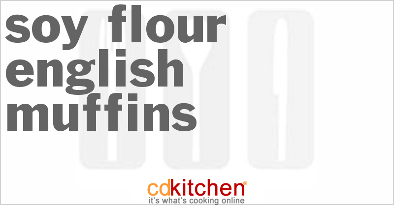 Soy Flour English Muffins - CDKitchen.com