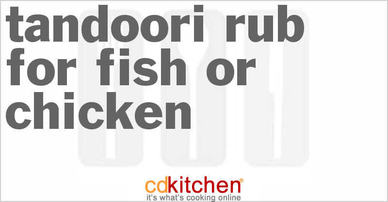 Tandoori Rub For Fish Or Chicken - CDKitchen.com
