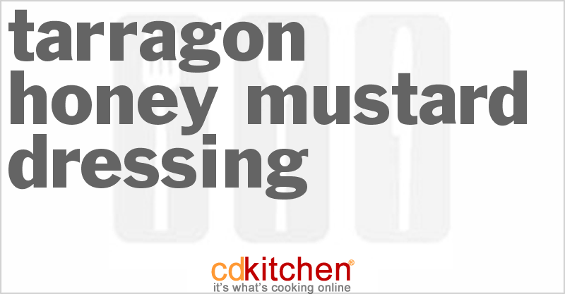 Tarragon Honey-Mustard Dressing - CDKitchen.com