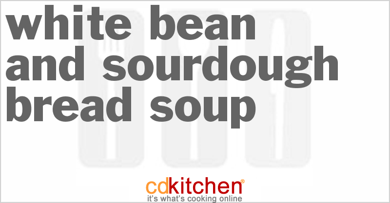 White Bean and Sourdough Bread Soup - CDKitchen.com