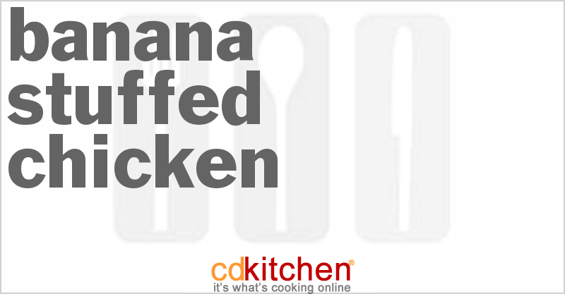 Banana-Stuffed Chicken - CDKitchen.com