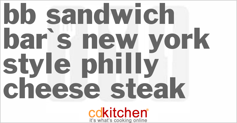 BB Sandwich Bar's New York-Style Philly Cheese Steak - CDKitchen.com