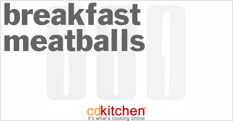 Breakfast Meatballs - CDKitchen.com
