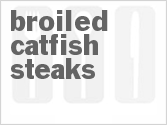 recipe for broiled catfish steaks