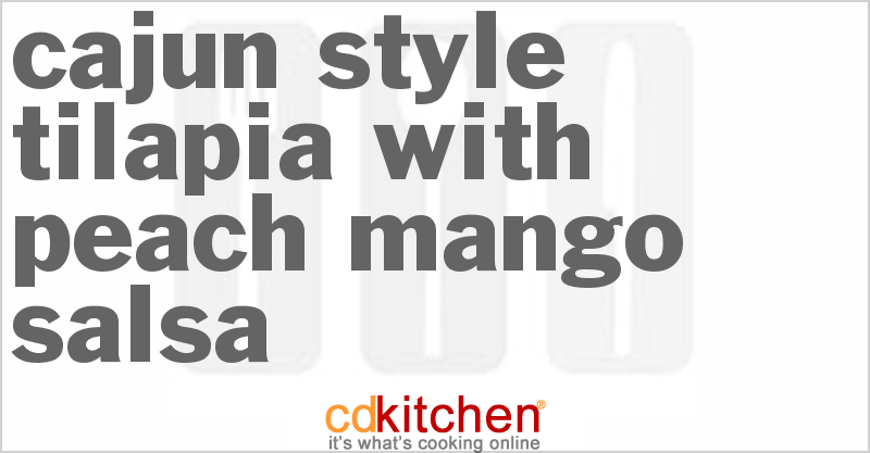 Cajun-Style Tilapia With Peach-Mango Salsa - CDKitchen.com