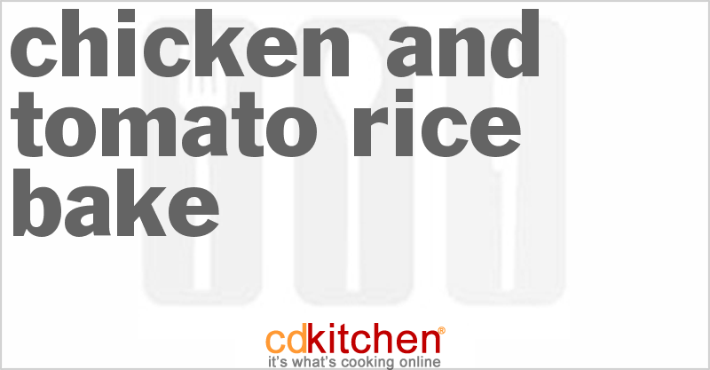 Chicken And Tomato Rice Bake - CDKitchen.com