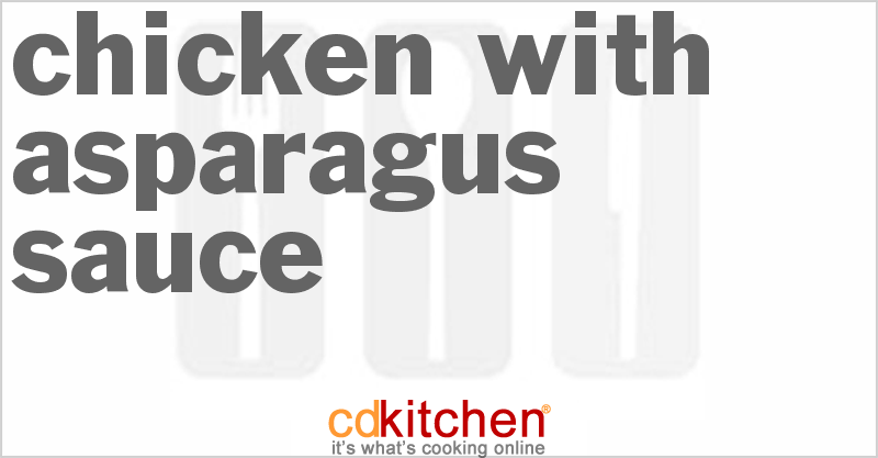 Chicken With Asparagus Sauce - CDKitchen.com