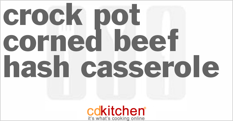 Corned Beef Hash Casserole - CDKitchen.com
