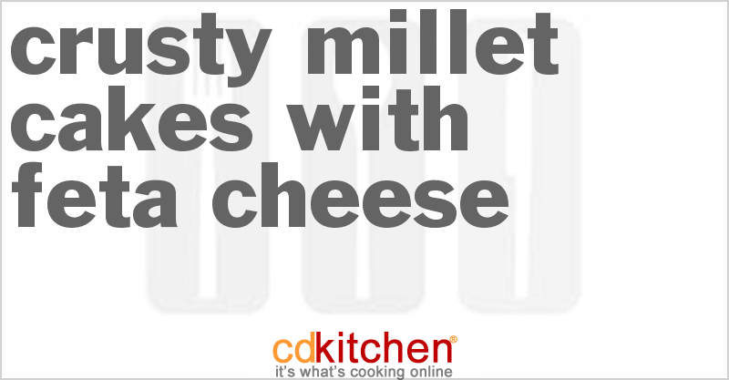 Crusty Millet Cakes With Feta Cheese - CDKitchen.com