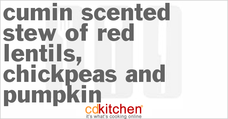 Cumin-Scented Stew of Red Lentils, Chickpeas and Pumpkin - CDKitchen.com
