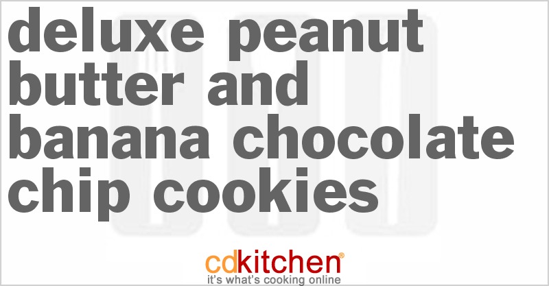 Deluxe Peanut Butter And Banana Chocolate Chip Cookies - CDKitchen.com