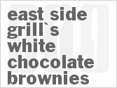 recipe for east side grill's white chocolate brownies