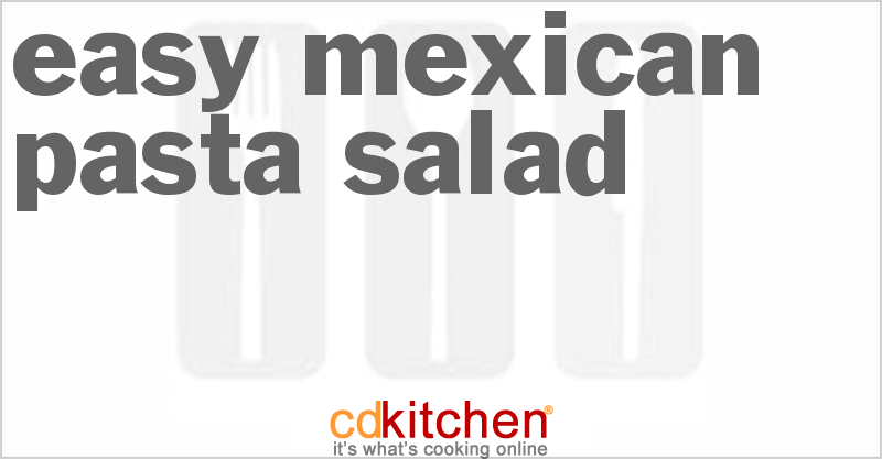 Easy Mexican Pasta Salad - CDKitchen.com