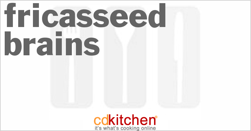 Fricasseed Brains - CDKitchen.com