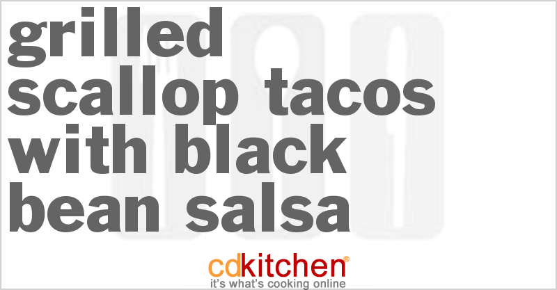 Grilled Scallop Tacos With Black Bean Salsa - CDKitchen.com