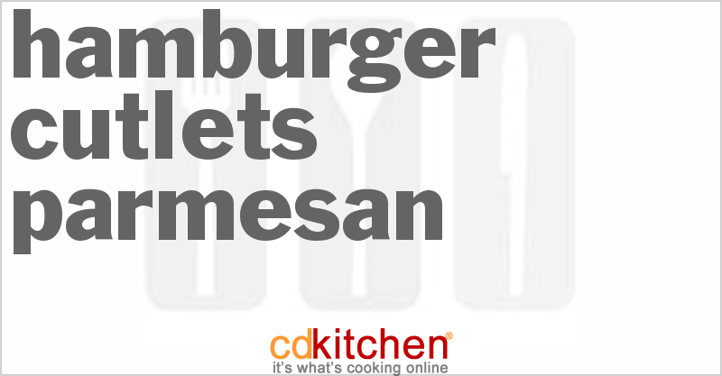 Hamburger Cutlets Parmesan - CDKitchen.com