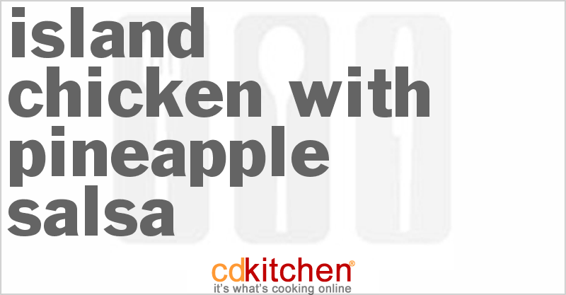 Island Chicken With Pineapple Salsa - CDKitchen.com