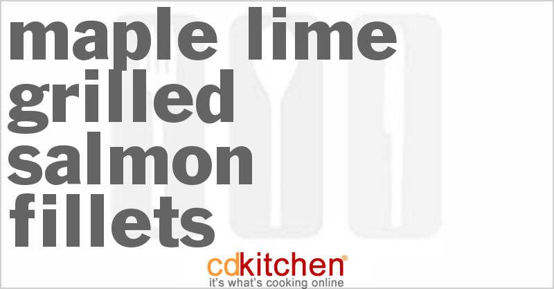 Maple-Lime Grilled Salmon Fillets - CDKitchen.com