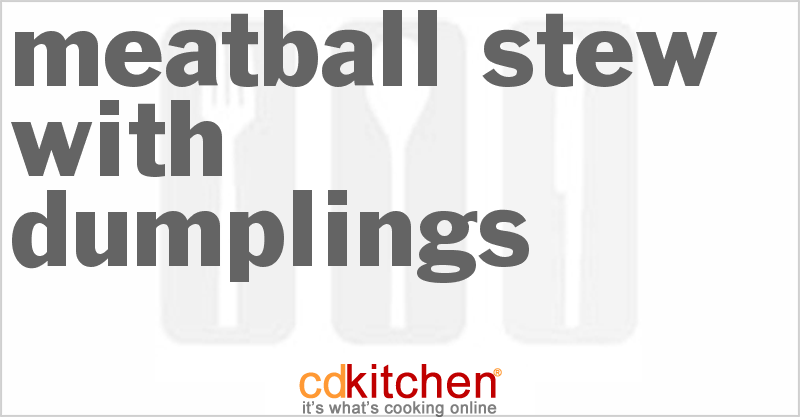 Meatball Stew With Dumplings - CDKitchen.com