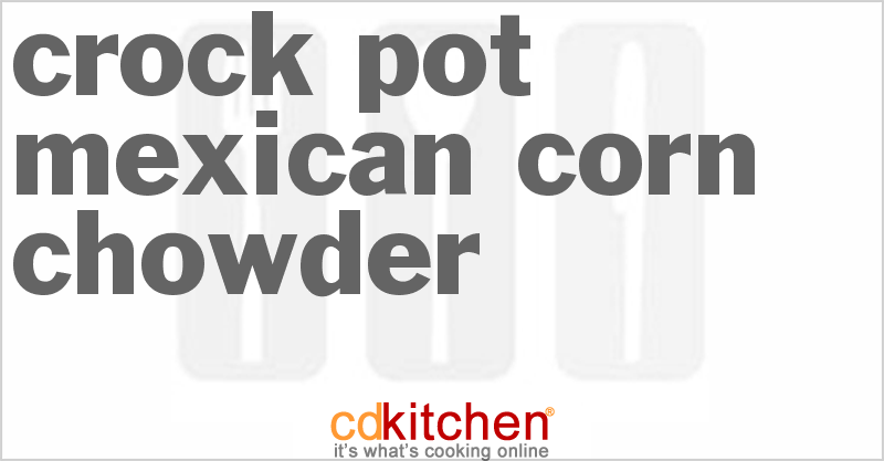 Mexican Corn Chowder - CDKitchen.com