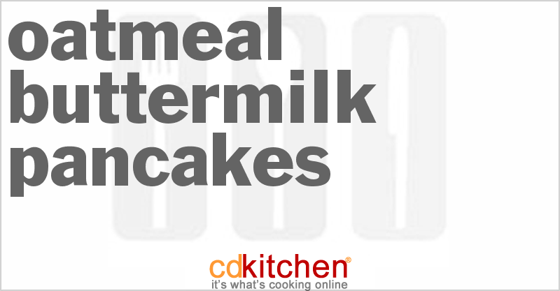 Oatmeal Buttermilk Pancakes - CDKitchen.com