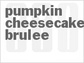 recipe for pumpkin cheesecake brulee