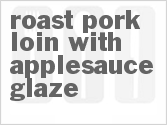 recipe for roast pork loin with applesauce glaze