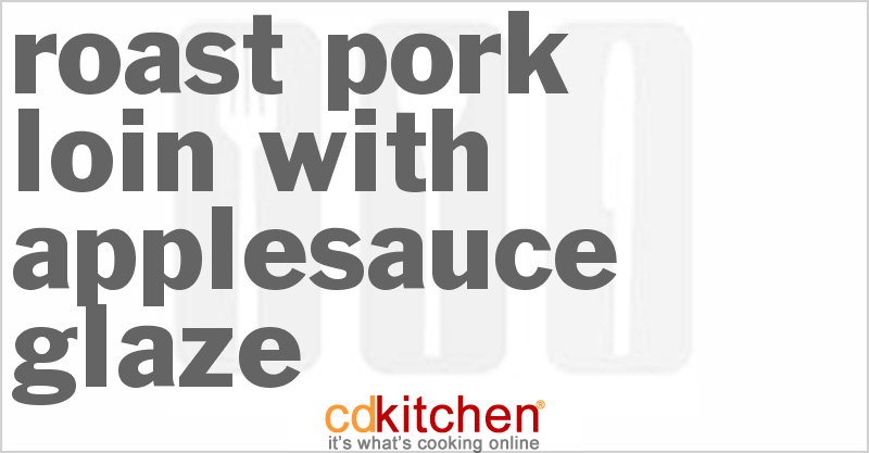 Roast Pork Loin With Applesauce Glaze - CDKitchen.com