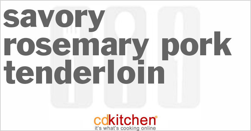 Savory Rosemary Pork Tenderloin - CDKitchen.com