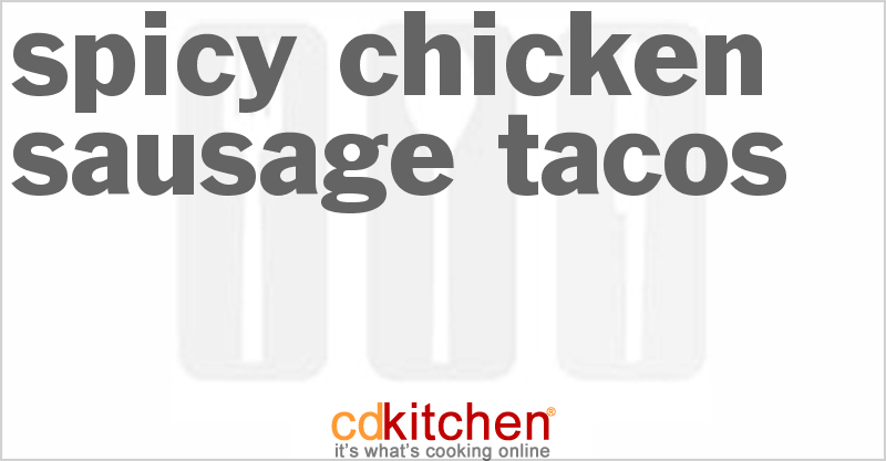 Spicy Chicken Sausage Tacos - CDKitchen.com