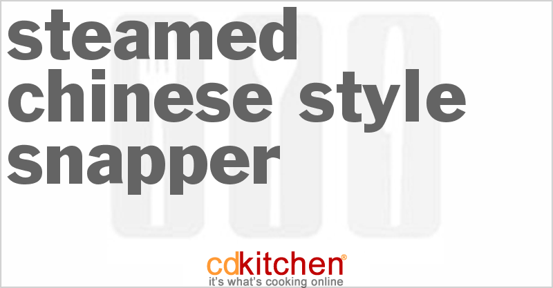 Steamed Chinese-Style Snapper - CDKitchen.com