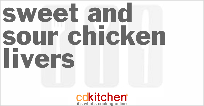 Sweet-and-Sour Chicken Livers - CDKitchen.com