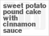 recipe for sweet potato pound cake with cinnamon sauce