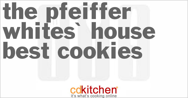 The Pfeiffer-Whites' House Best Cookies - CDKitchen.com