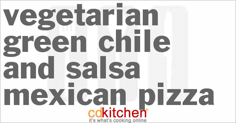Vegetarian Green Chile And Salsa Mexican Pizza - CDKitchen.com