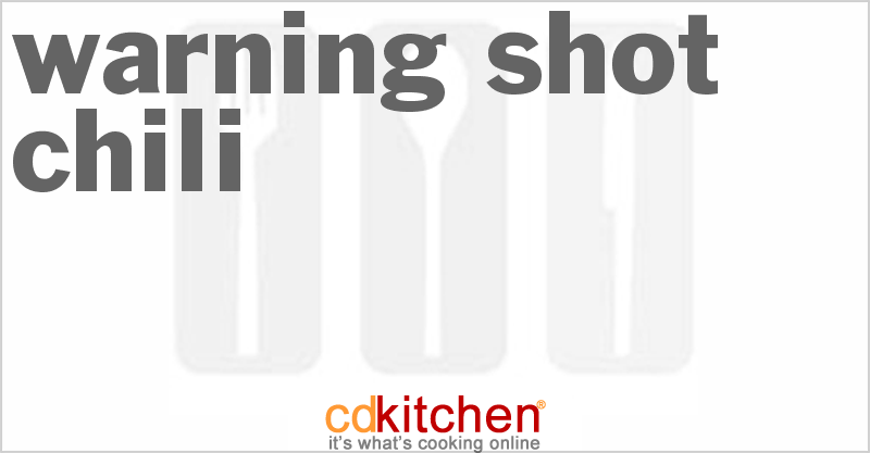 Warning Shot Chili - CDKitchen.com