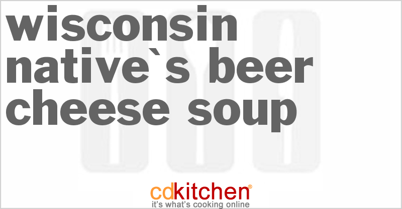 Wisconsin Native's Beer Cheese Soup - CDKitchen.com