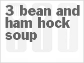 recipe for 3-bean and ham hock soup