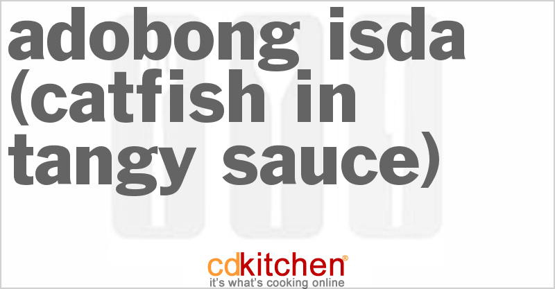 Adobong Isda (Catfish In Tangy Sauce) - CDKitchen.com