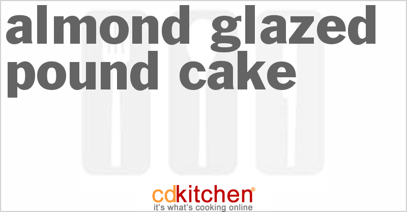 Almond-Glazed Pound Cake - CDKitchen.com