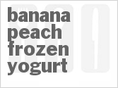 recipe for banana peach frozen yogurt