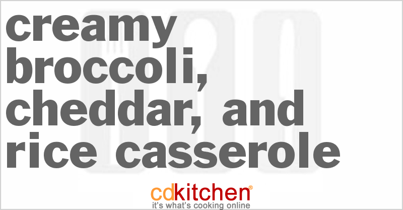 Creamy Broccoli, Cheddar, And Rice Casserole - CDKitchen.com