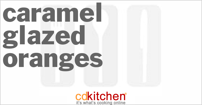 Caramel Glazed Oranges - CDKitchen.com