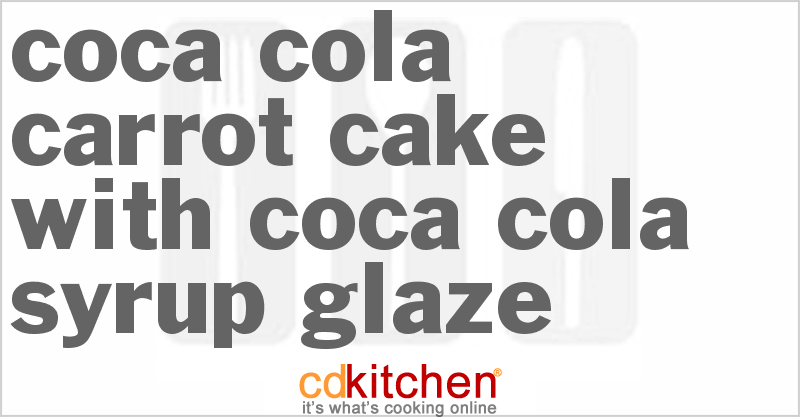 Coca-Cola Carrot Cake With Coca-Cola Syrup Glaze - CDKitchen.com