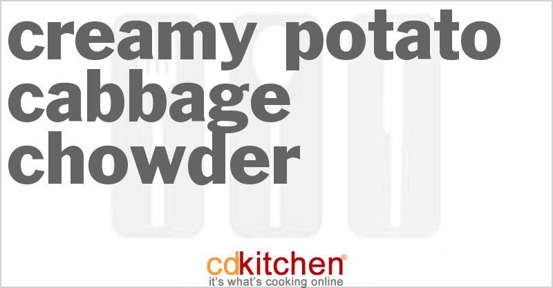 Creamy Potato Cabbage Chowder - CDKitchen.com