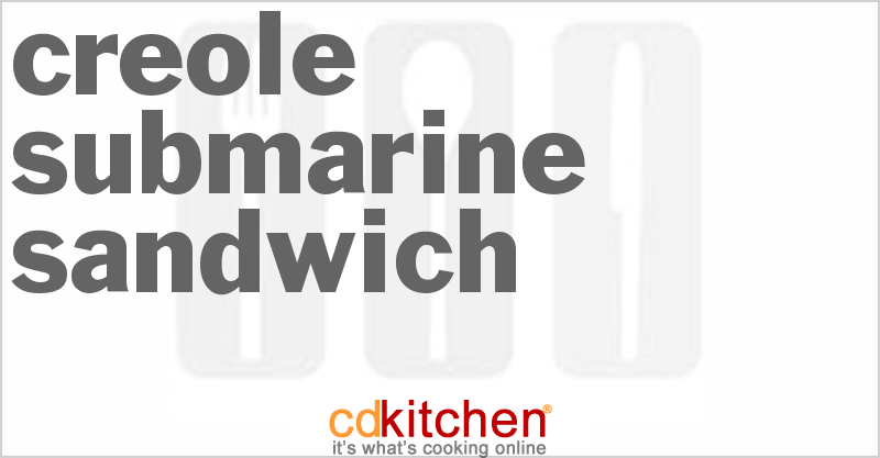 Creole Submarine Sandwich - CDKitchen.com
